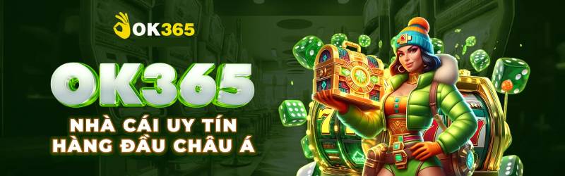 OK365 – Một nền tảng cá cược có tầm nhìn dài hạn